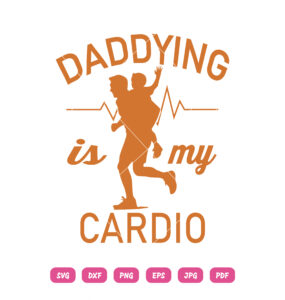 Daddying Is My Cardio SVG Dad And Son