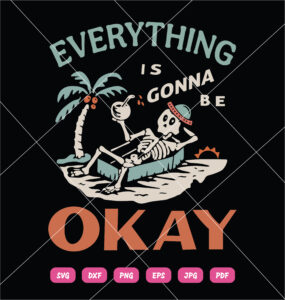 Everything Is Gonna Be Okay SVG Skeleton Holiday