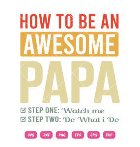 How To Be An Awesome Papa SVG Father Day