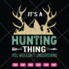 It's A Hunting Thing You Wouldn't Understand SVG Hunting