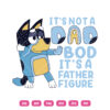Its Not A Dad Bod Its A Father Figure Bluey SVG Bluey Dad