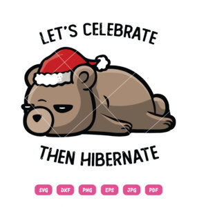 Let's Celebrate Then Hibernate SVG Christmas