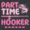 PART TIME HOOKER SVG