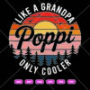 Poppi Like A Grandpa Only Cooler SVG, Best Poppy Ever SVG PNG DXF EPS