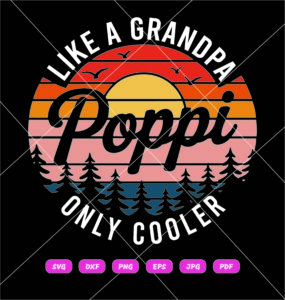 Poppi Like A Grandpa Only Cooler SVG, Best Poppy Ever SVG PNG DXF EPS