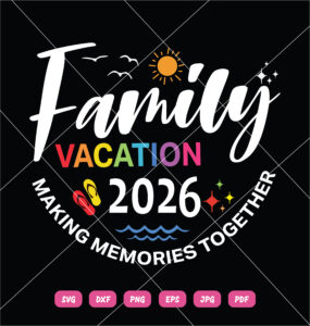 family Vacation 2026 Making Memories Together SVG Summer