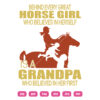 Behind Every Great Horse In Herself Is A Grandpa Who Believed In Her First