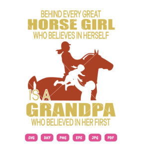 Behind Every Great Horse In Herself Is A Grandpa Who Believed In Her First