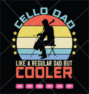 Cello Dad Like A Regular Dad But Cooler SVG Fathers Day