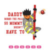 Daddy Works The Pole So Mommy Doesn't Have To SVG Dad Fireman Father's Day