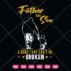 Father And Son A Bond That Can't Be Broken SVG Father And Son