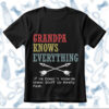 Grandpa Knows Everything If He Doesn't Know He Makes Stuff Up Really Fast SVG Father's Day