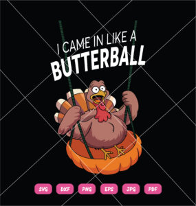 I Came In Like Butterball Turkey SVG Funny