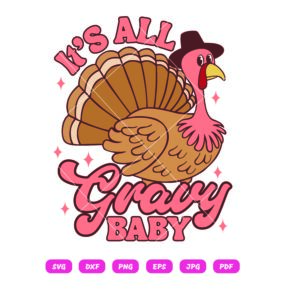 Its All Gravy Baby SVG, Turkey Thanksgiving SVG, Turkey Chicken Autumn Fall SVG