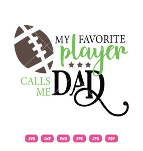 My Favorite Player Calls Me Dad SVG Football