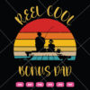 Reel Cool Bonus Dad Fishing SVG Father's Day