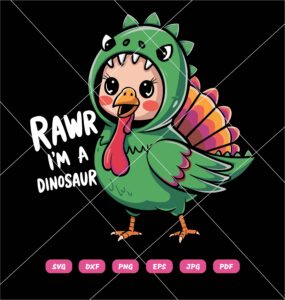 Turkey Rawr Im A Dinosaur SVG, Turkey Rex SVG PNG DXF EPS